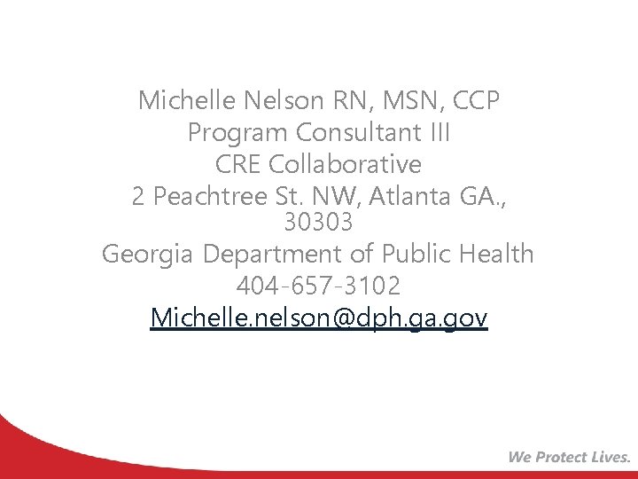 Michelle Nelson RN, MSN, CCP Program Consultant III CRE Collaborative 2 Peachtree St. NW,