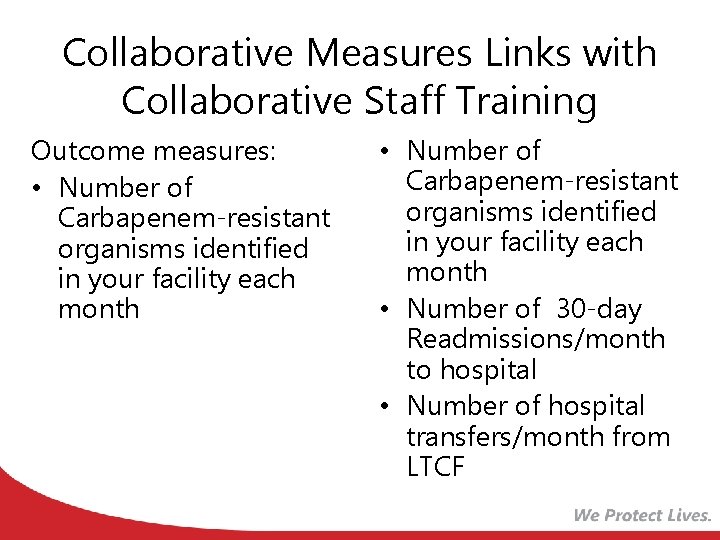 Collaborative Measures Links with Collaborative Staff Training Outcome measures: • Number of Carbapenem-resistant organisms
