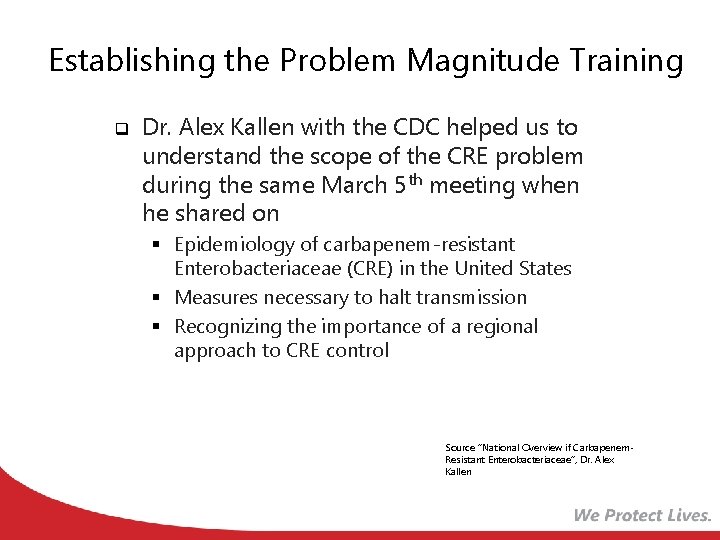 Establishing the Problem Magnitude Training q Dr. Alex Kallen with the CDC helped us