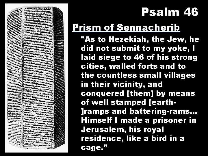 Psalm 46 Prism of Sennacherib "As to Hezekiah, the Jew, he did not submit