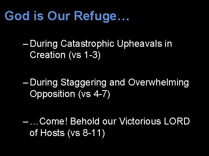 God is Our Refuge… – During Catastrophic Upheavals in Creation (vs 1 -3) –