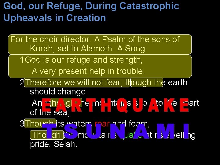 God, our Refuge, During Catastrophic Upheavals in Creation For the choir director. A Psalm