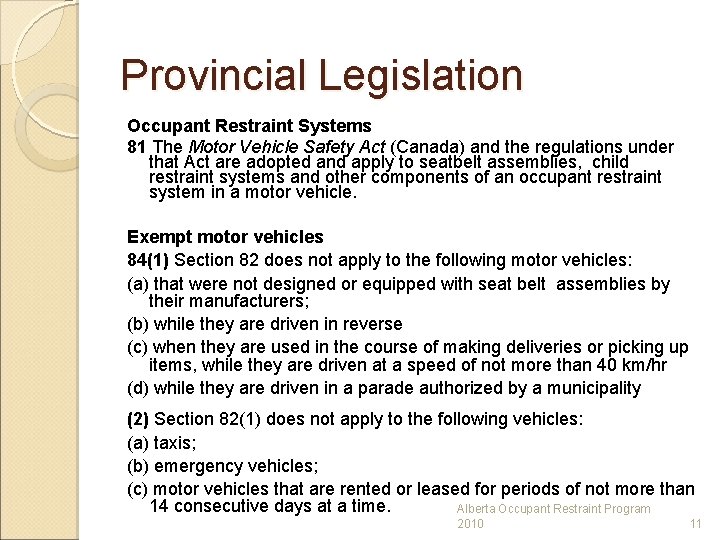 Provincial Legislation Occupant Restraint Systems 81 The Motor Vehicle Safety Act (Canada) and the