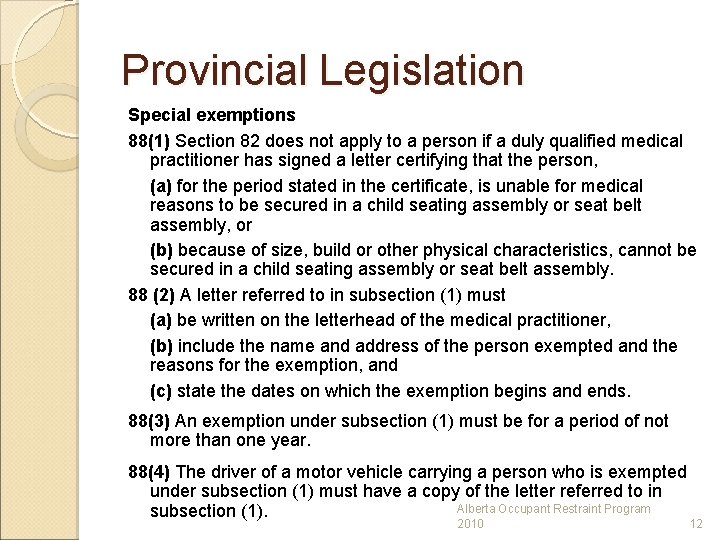 Provincial Legislation Special exemptions 88(1) Section 82 does not apply to a person if