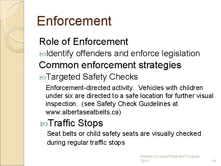 Enforcement Role of Enforcement Identify offenders and enforce legislation Common enforcement strategies Targeted Safety