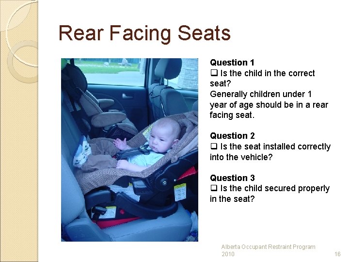 Rear Facing Seats Question 1 q Is the child in the correct seat? Generally