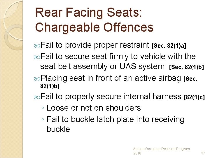 Rear Facing Seats: Chargeable Offences Fail to provide proper restraint [Sec. 82(1)a] Fail to