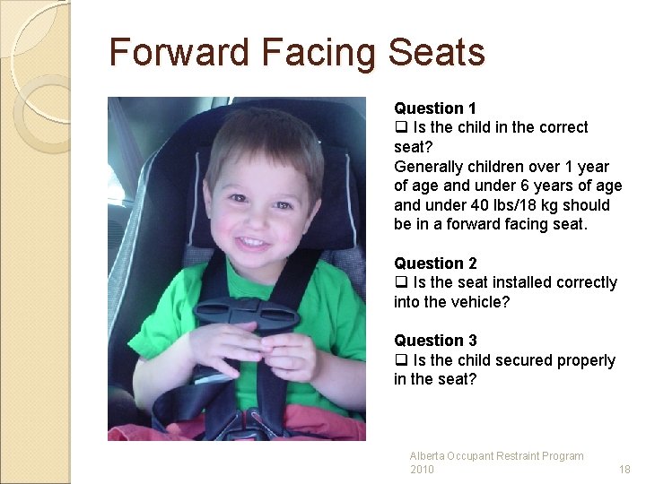 Forward Facing Seats Question 1 q Is the child in the correct seat? Generally