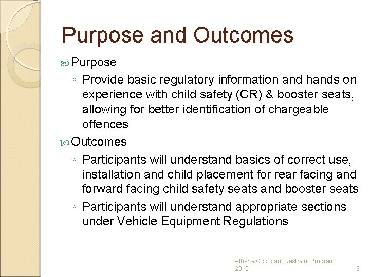 Purpose and Outcomes Purpose ◦ Provide basic regulatory information and hands on experience with