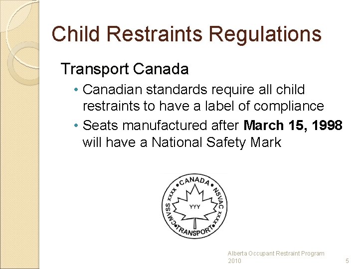 Child Restraints Regulations Transport Canada • Canadian standards require all child restraints to have