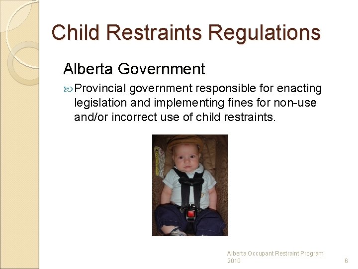 Child Restraints Regulations Alberta Government Provincial government responsible for enacting legislation and implementing fines