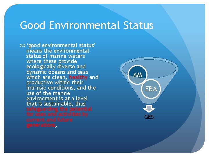 Good Environmental Status ‘good environmental status’ means the environmental status of marine waters where