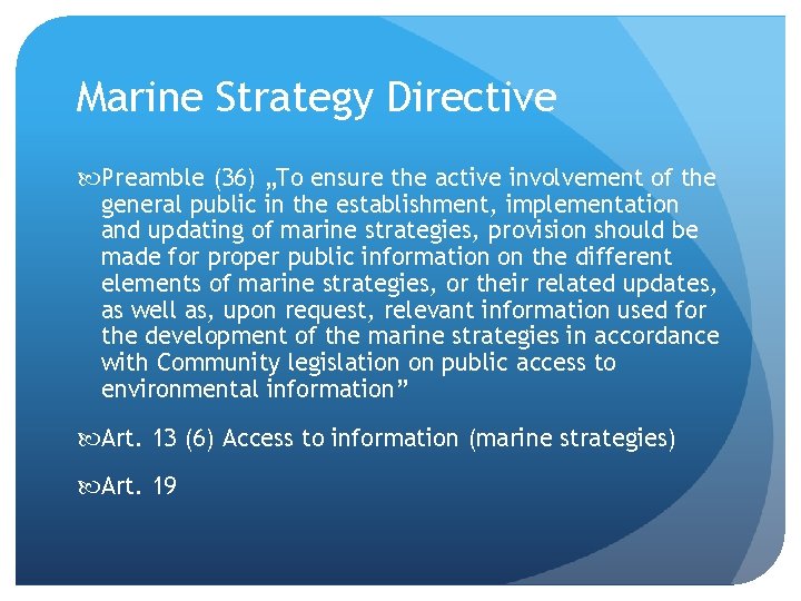 Marine Strategy Directive Preamble (36) „To ensure the active involvement of the general public