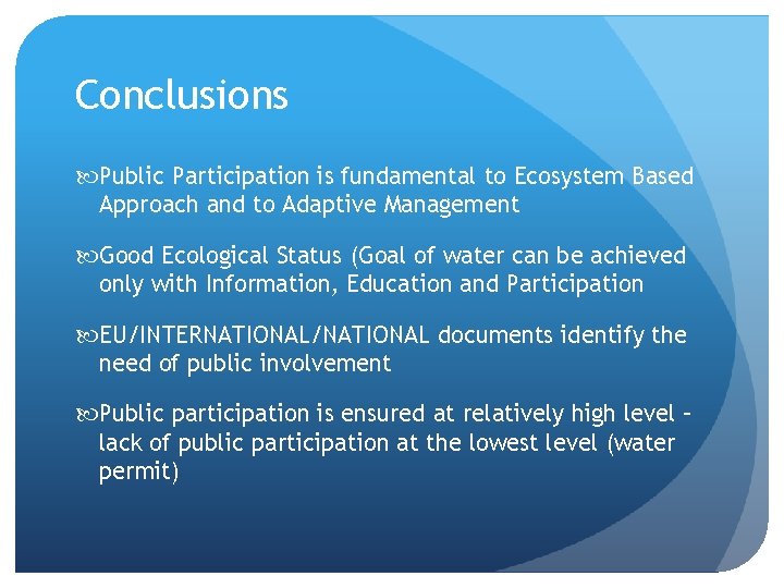 Conclusions Public Participation is fundamental to Ecosystem Based Approach and to Adaptive Management Good