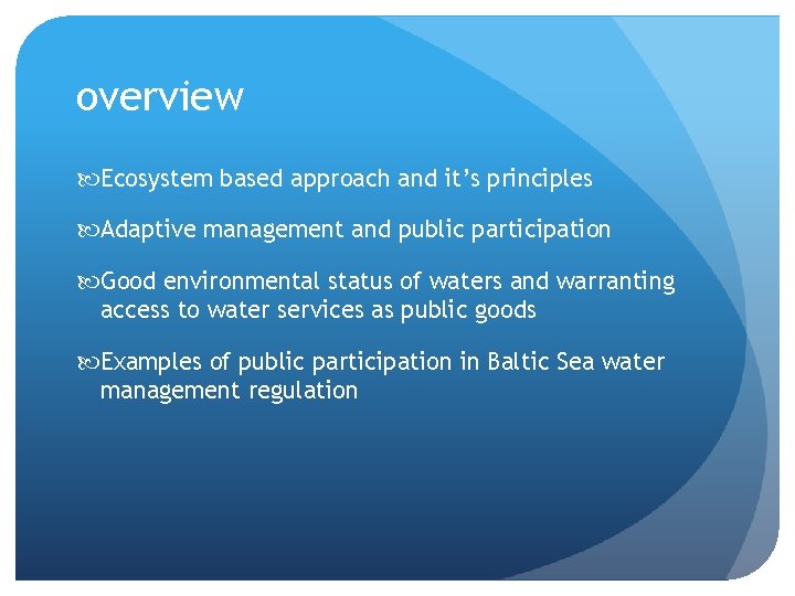 overview Ecosystem based approach and it’s principles Adaptive management and public participation Good environmental