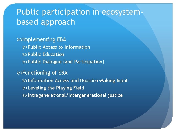 Public participation in ecosystembased approach Implementing EBA Public Access to Information Public Education Public