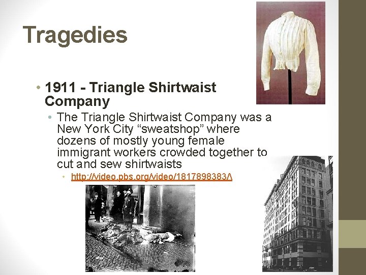 Tragedies • 1911 - Triangle Shirtwaist Company • The Triangle Shirtwaist Company was a