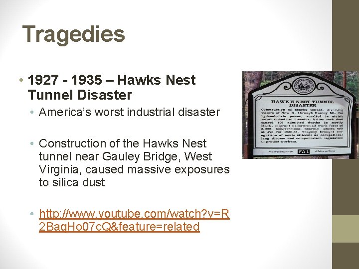 Tragedies • 1927 - 1935 – Hawks Nest Tunnel Disaster • America’s worst industrial