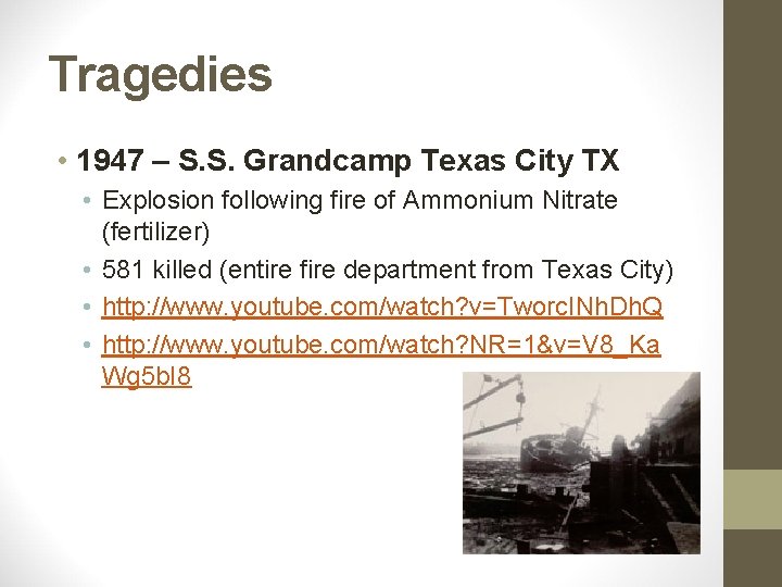 Tragedies • 1947 – S. S. Grandcamp Texas City TX • Explosion following fire