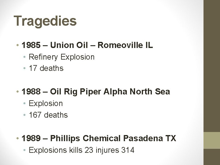 Tragedies • 1985 – Union Oil – Romeoville IL • Refinery Explosion • 17