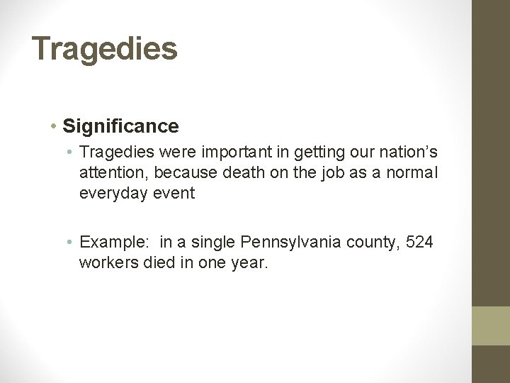 Tragedies • Significance • Tragedies were important in getting our nation’s attention, because death