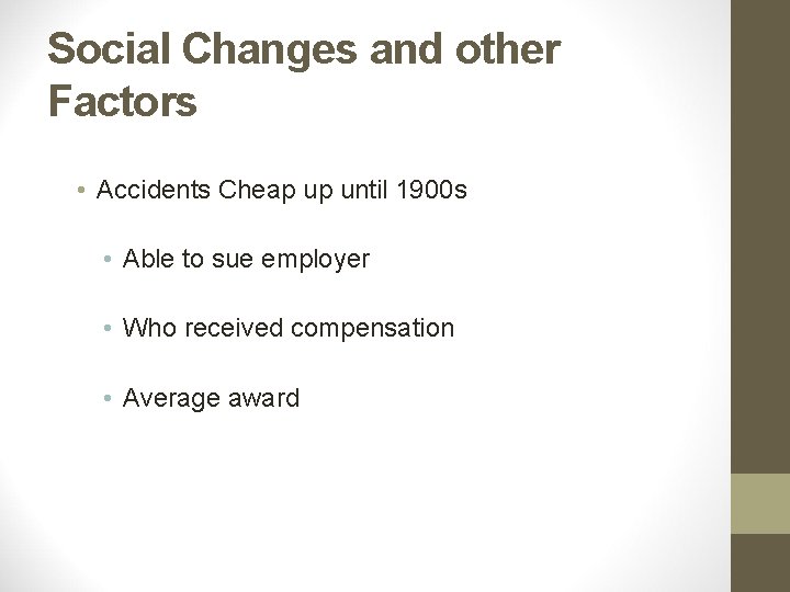 Social Changes and other Factors • Accidents Cheap up until 1900 s • Able
