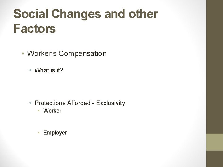 Social Changes and other Factors • Worker’s Compensation • What is it? • Protections