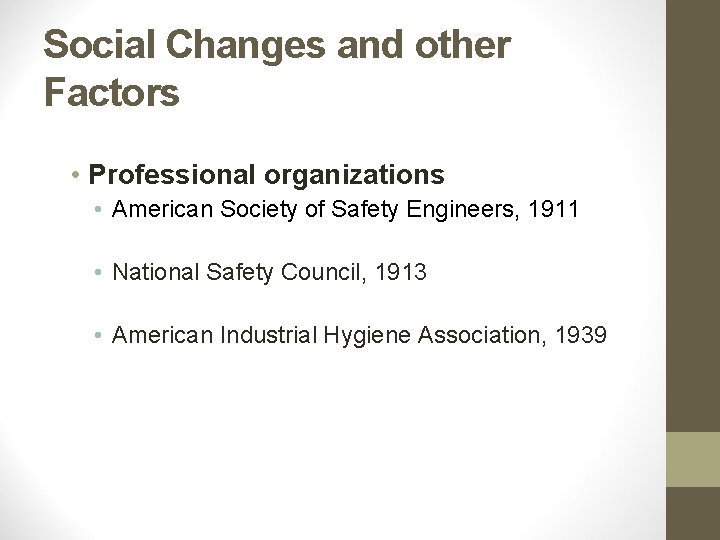 Social Changes and other Factors • Professional organizations • American Society of Safety Engineers,