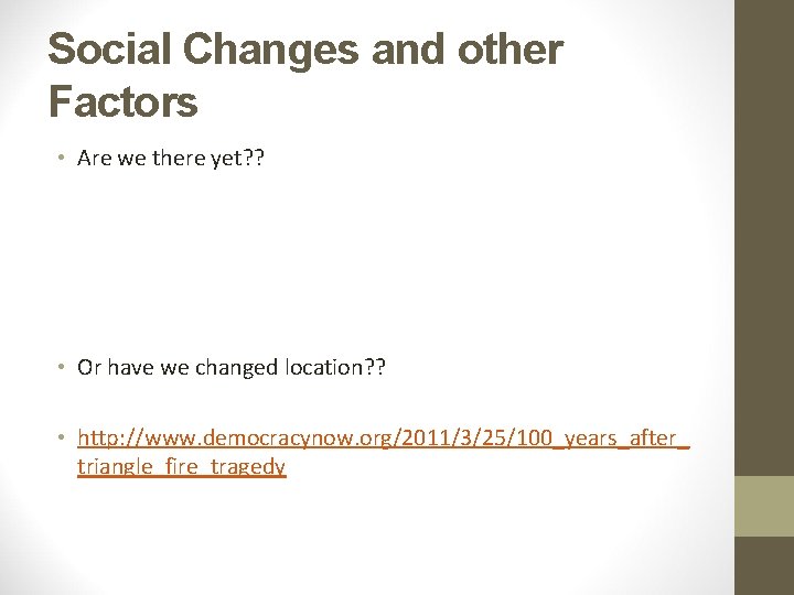Social Changes and other Factors • Are we there yet? ? • Or have