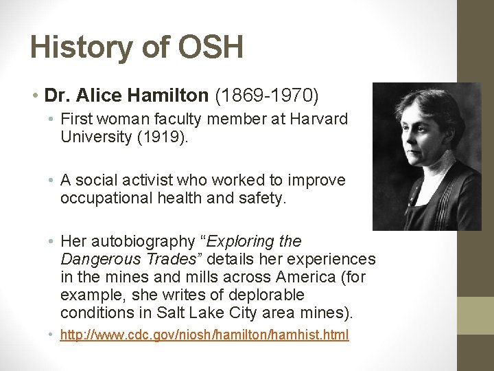 History of OSH • Dr. Alice Hamilton (1869 -1970) • First woman faculty member