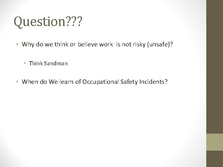 Question? ? ? • Why do we think or believe work is not risky