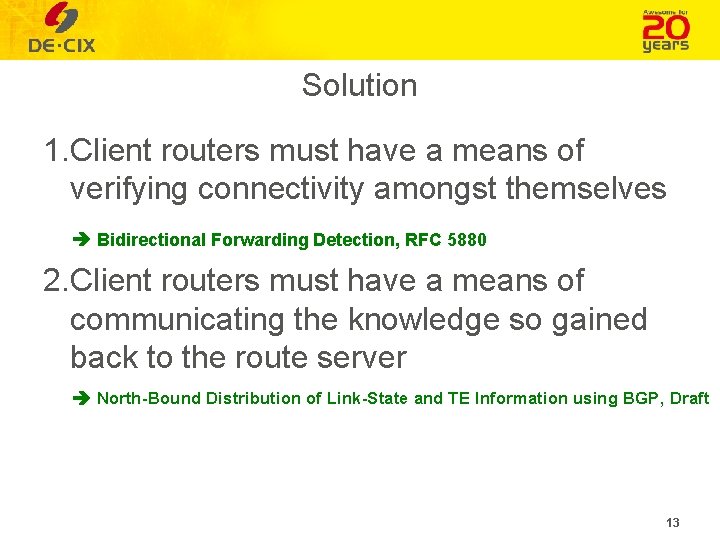 Solution 1. Client routers must have a means of verifying connectivity amongst themselves Bidirectional