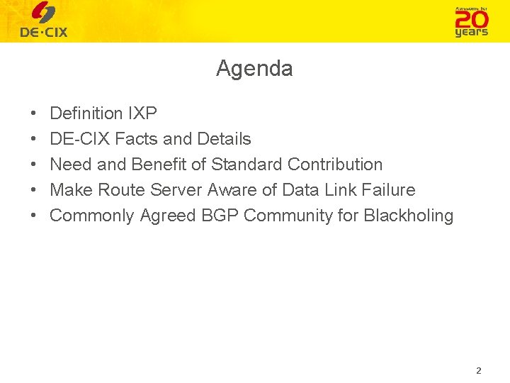 Agenda • • • Definition IXP DE-CIX Facts and Details Need and Benefit of
