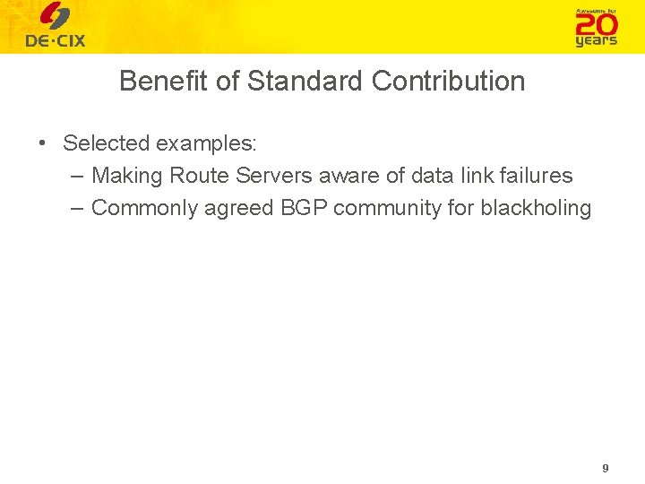 Benefit of Standard Contribution • Selected examples: – Making Route Servers aware of data