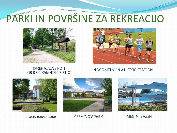 PARKI IN POVRŠINE ZA REKREACIJO SPREHAJALNE POTI OB REKI KAMNIŠKI BISTICI SLAMNIKARSKI PARK NOGOMETNI