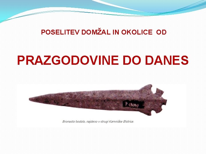 POSELITEV DOMŽAL IN OKOLICE OD PRAZGODOVINE DO DANES 