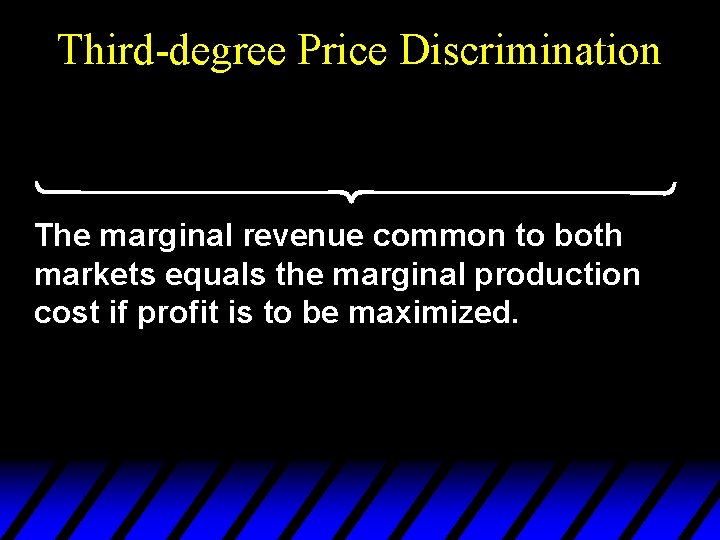Third-degree Price Discrimination ü ý þ The marginal revenue common to both markets equals