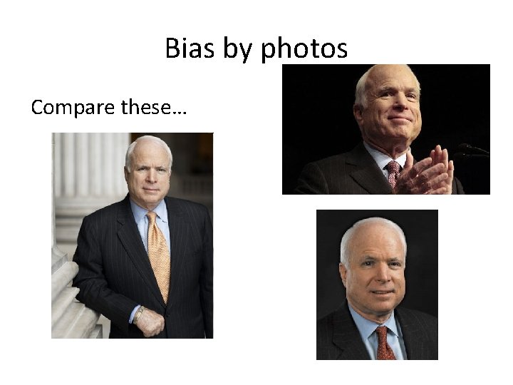 Bias by photos Compare these… 