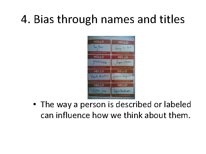 4. Bias through names and titles • The way a person is described or