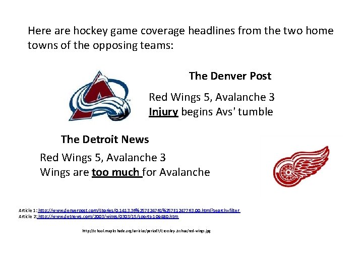 Here are hockey game coverage headlines from the two home towns of the opposing