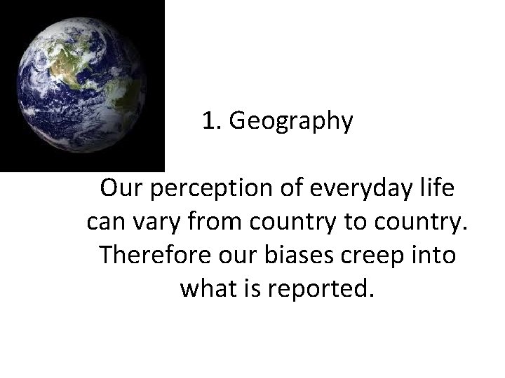 1. Geography Our perception of everyday life can vary from country to country. Therefore