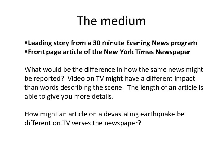 The medium §Leading story from a 30 minute Evening News program §Front page article