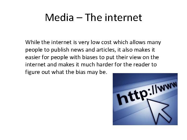 Media – The internet While the internet is very low cost which allows many