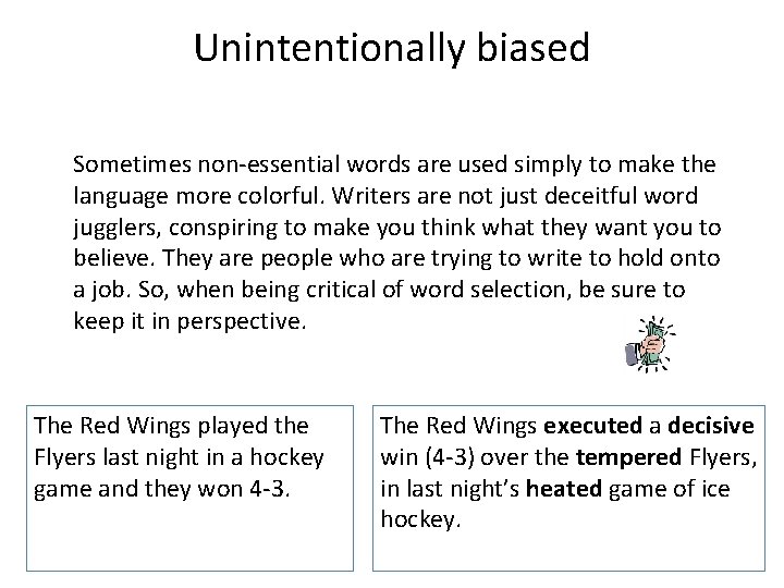 Unintentionally biased Sometimes non-essential words are used simply to make the language more colorful.