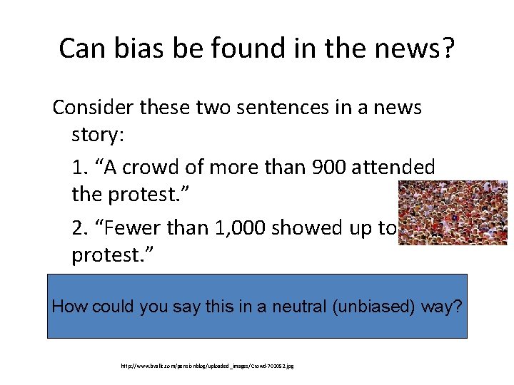 Can bias be found in the news? Consider these two sentences in a news