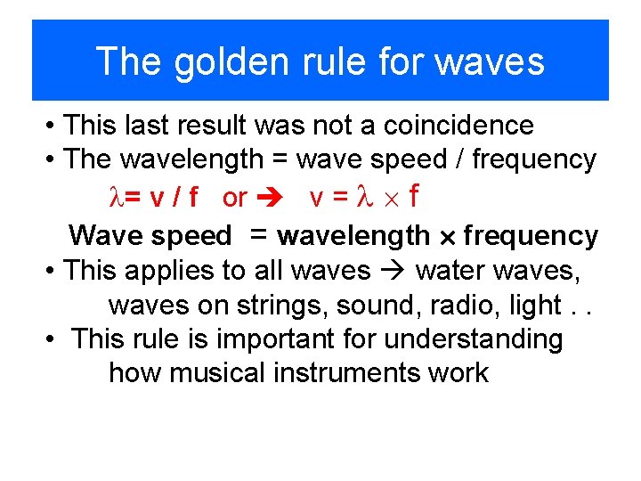The golden rule for waves • This last result was not a coincidence •