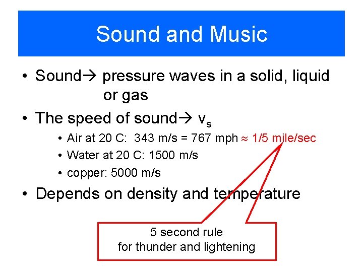 Sound and Music • Sound pressure waves in a solid, liquid or gas •