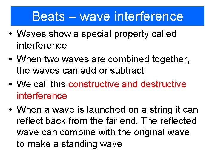Beats – wave interference • Waves show a special property called interference • When