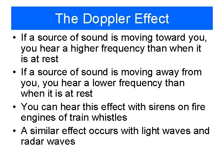 The Doppler Effect • If a source of sound is moving toward you, you