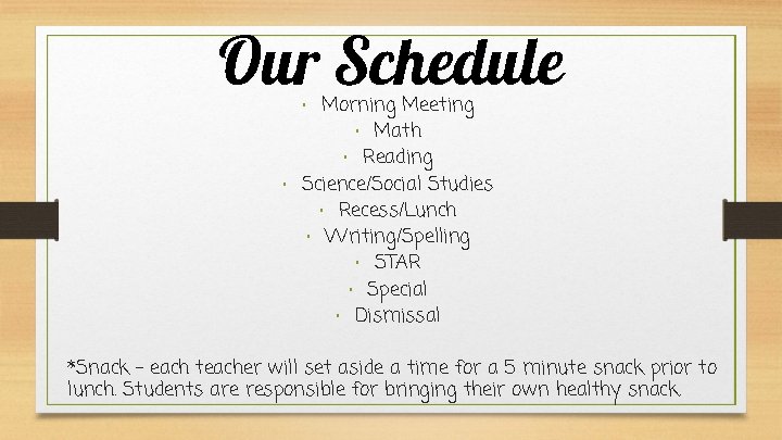 Our Schedule • Morning Meeting • Math • Reading • Science/Social Studies • Recess/Lunch
